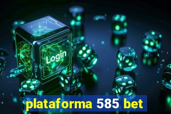 plataforma 585 bet